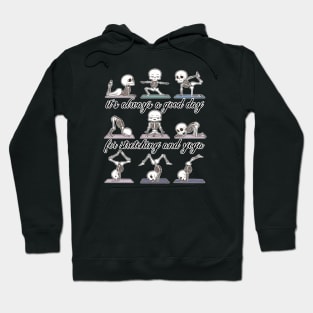 Skeleton - It's always a good day for stretching and yoga Hoodie